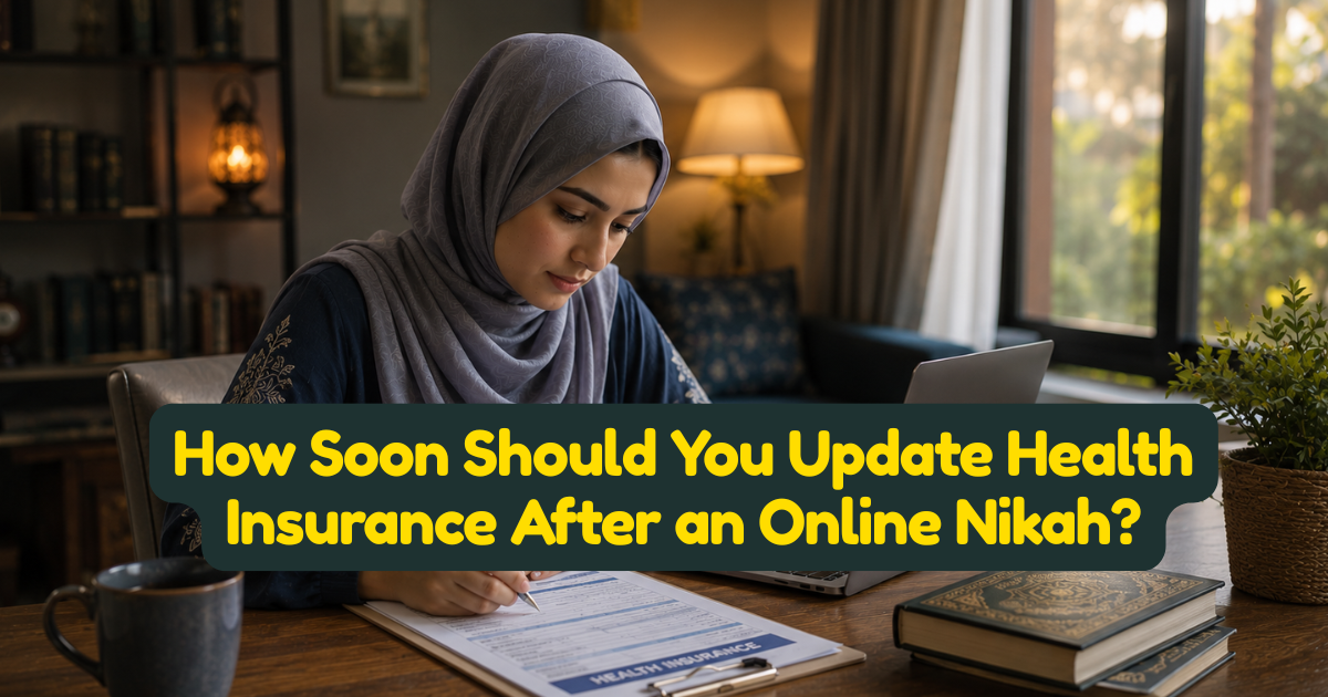 How Soon Should You Update Health Insurance After an Online Nikah?