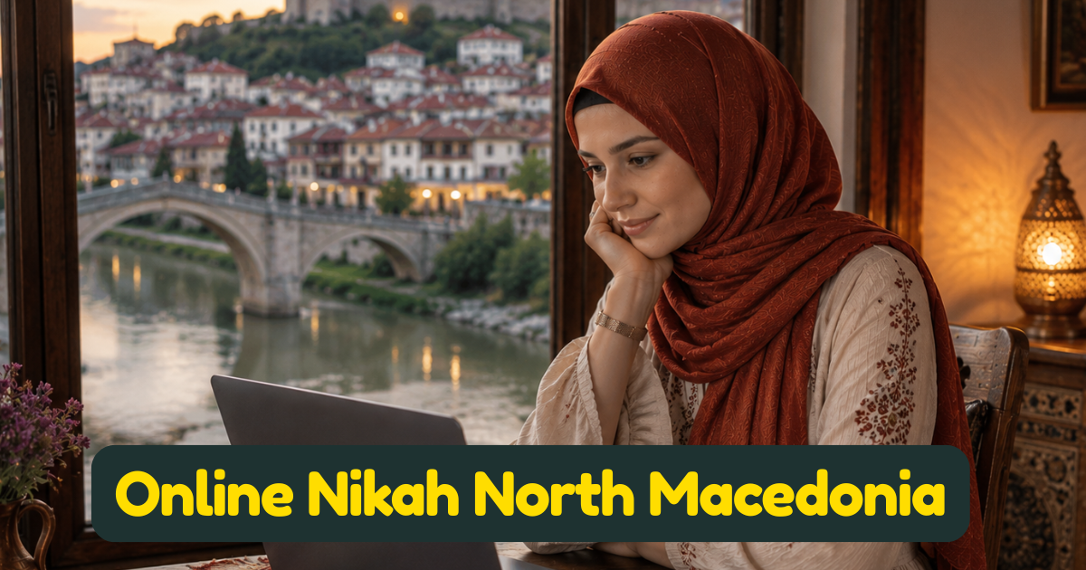 Online Nikah North Macedonia — Complete Guide for Muslims in North Macedonia and the Macedonian Diaspora