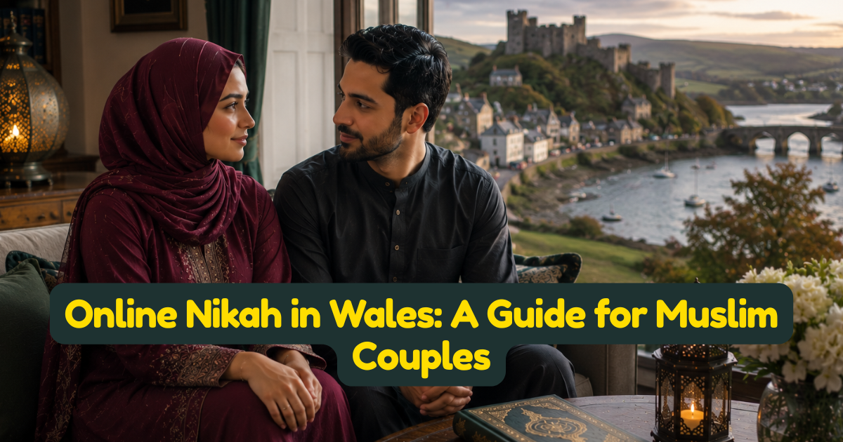 Online Nikah in Wales: A Guide for Muslim Couples
