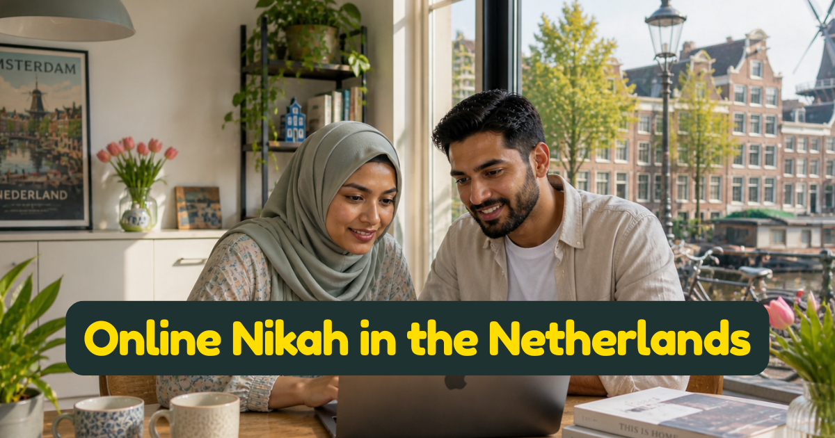 Online Nikah in the Netherlands — A Practical Guide for Dutch Muslims