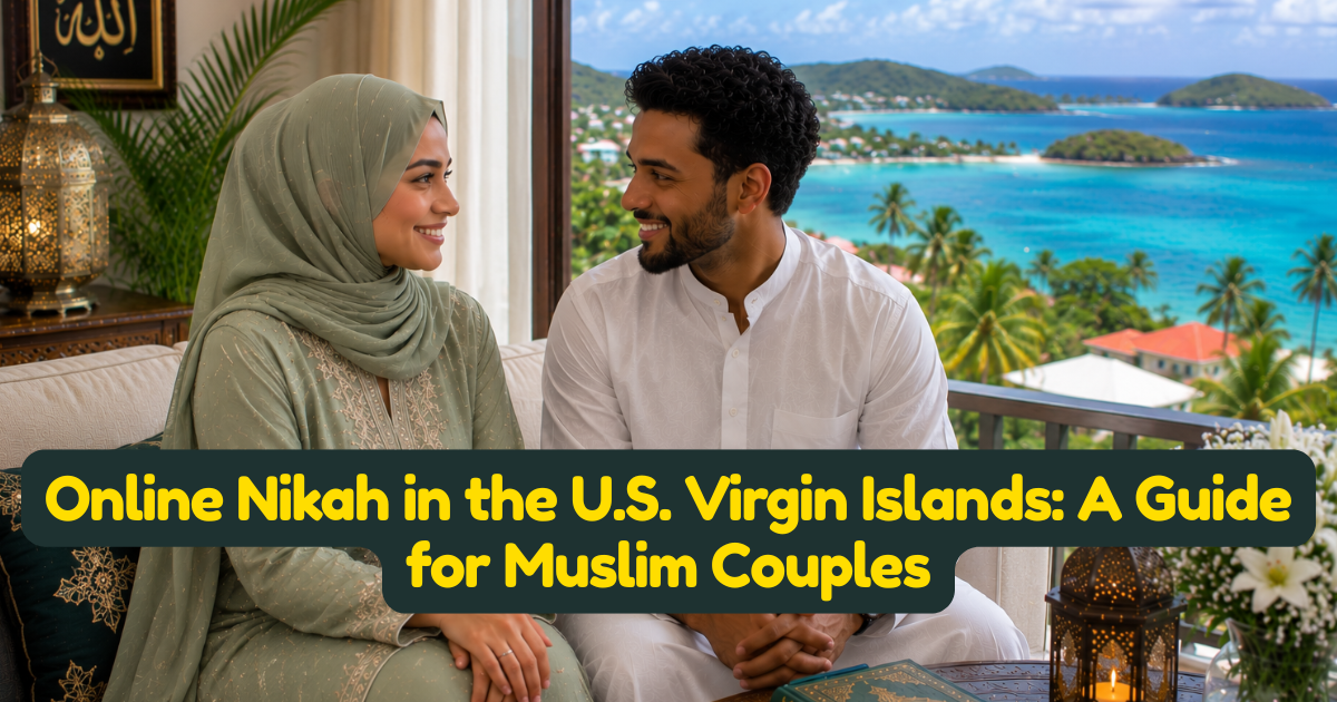 Online Nikah in the U.S. Virgin Islands: A Guide for Muslim Couples
