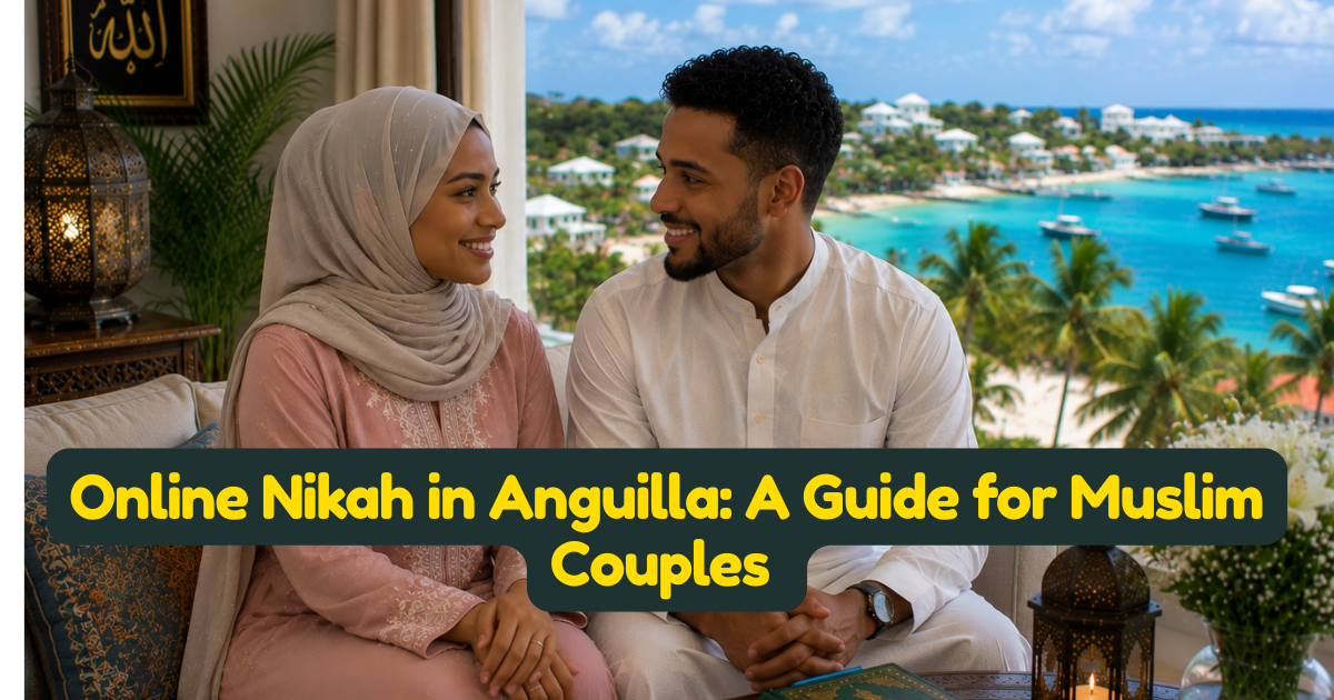Online Nikah in Anguilla: A Guide for Muslim Couples