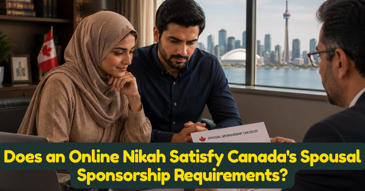 Does an Online Nikah Satisfy Canadas Spousal Sponsorship Requirements?