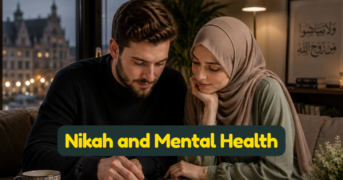 Nikah and Mental Health — What Islam Says About Marrying Someone With Anxiety, Depression, or Trauma