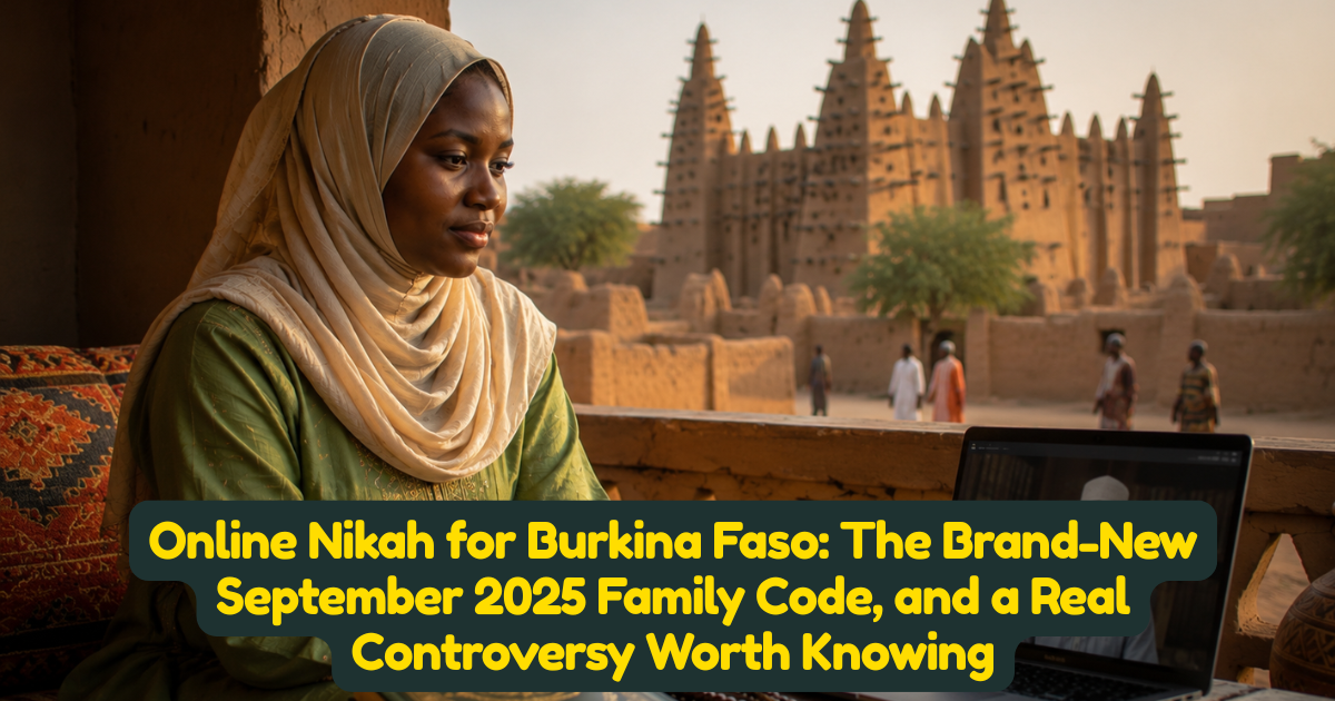 Online Nikah for Burkina Faso: The Brand-New September 2025 Family Code, and a Real Controversy Worth Knowing