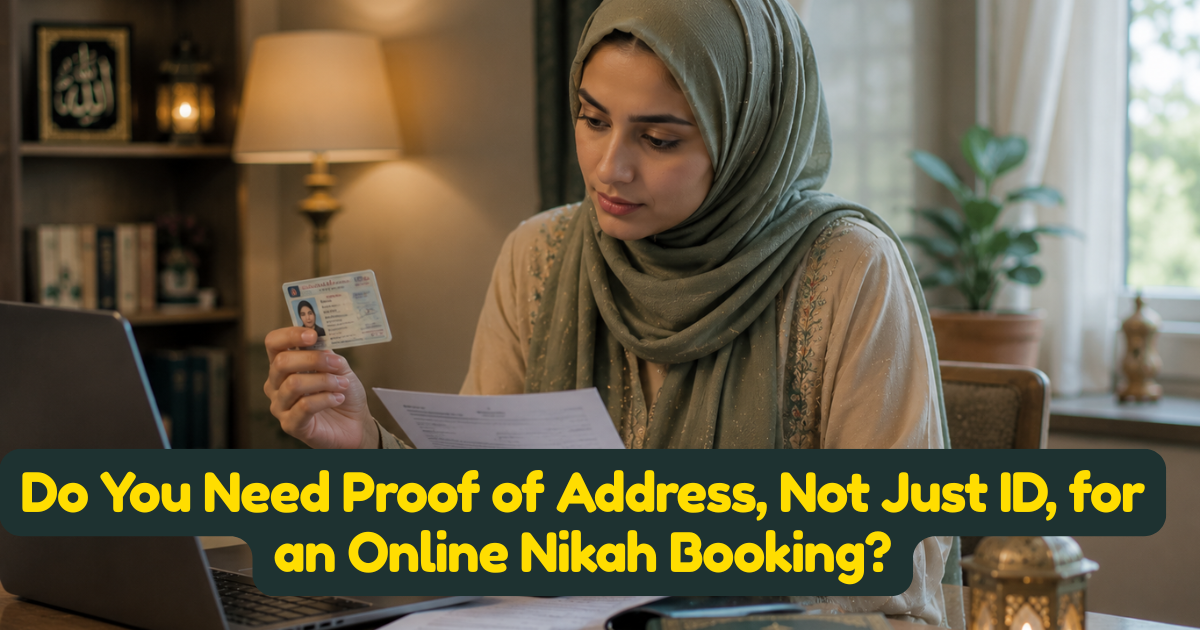 Do You Need Proof of Address, Not Just ID, for an Online Nikah Booking?