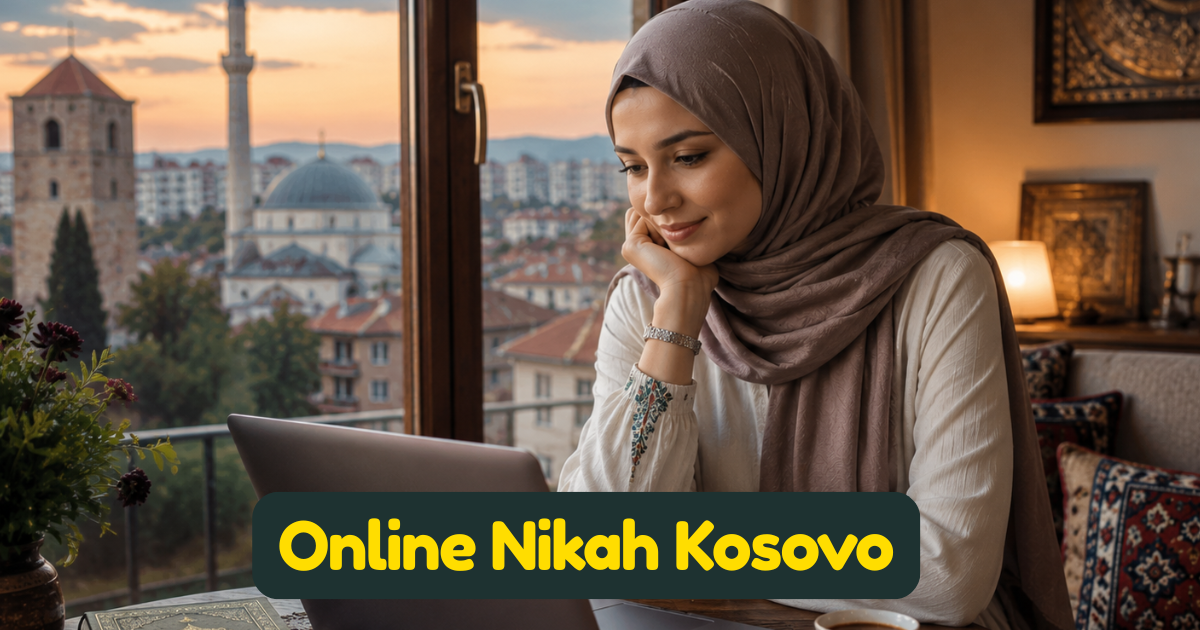 Online Nikah Kosovo — Complete Guide for Muslims in Kosovo and the Kosovar Diaspora