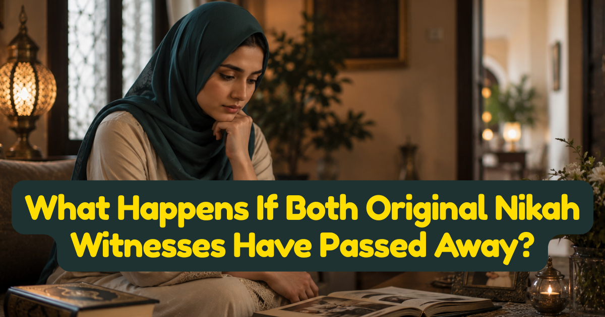 What Happens If Both Original Nikah Witnesses Have Passed Away?