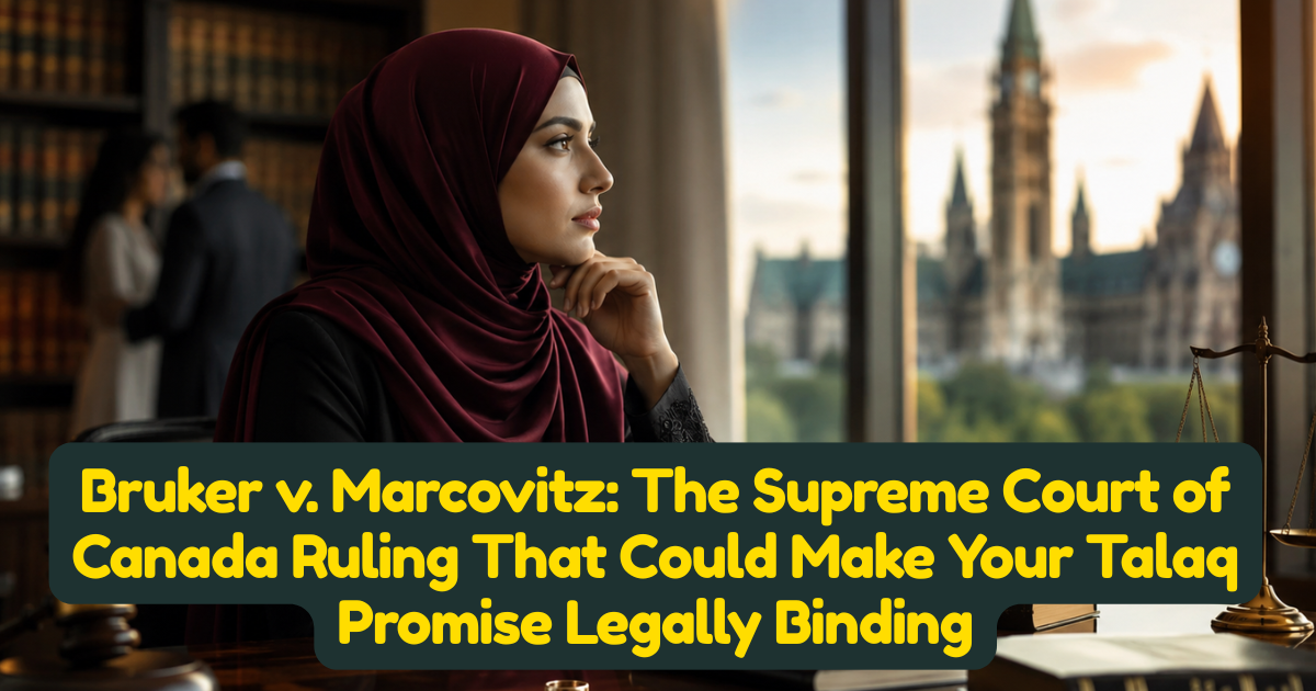 Bruker v. Marcovitz: The Supreme Court of Canada Ruling That Could Make Your Talaq Promise Legally Binding