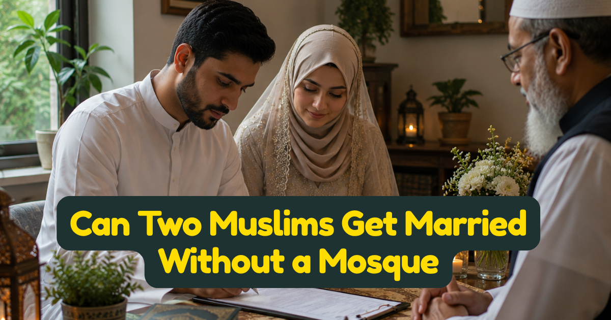 Can Two Muslims Get Married Without a Mosque — What Islam Says and How Online Nikah Makes It Possible