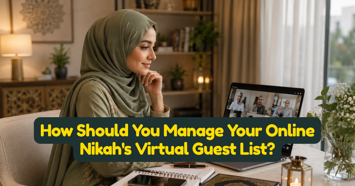How Should You Manage Your Online Nikahs Virtual Guest List?
