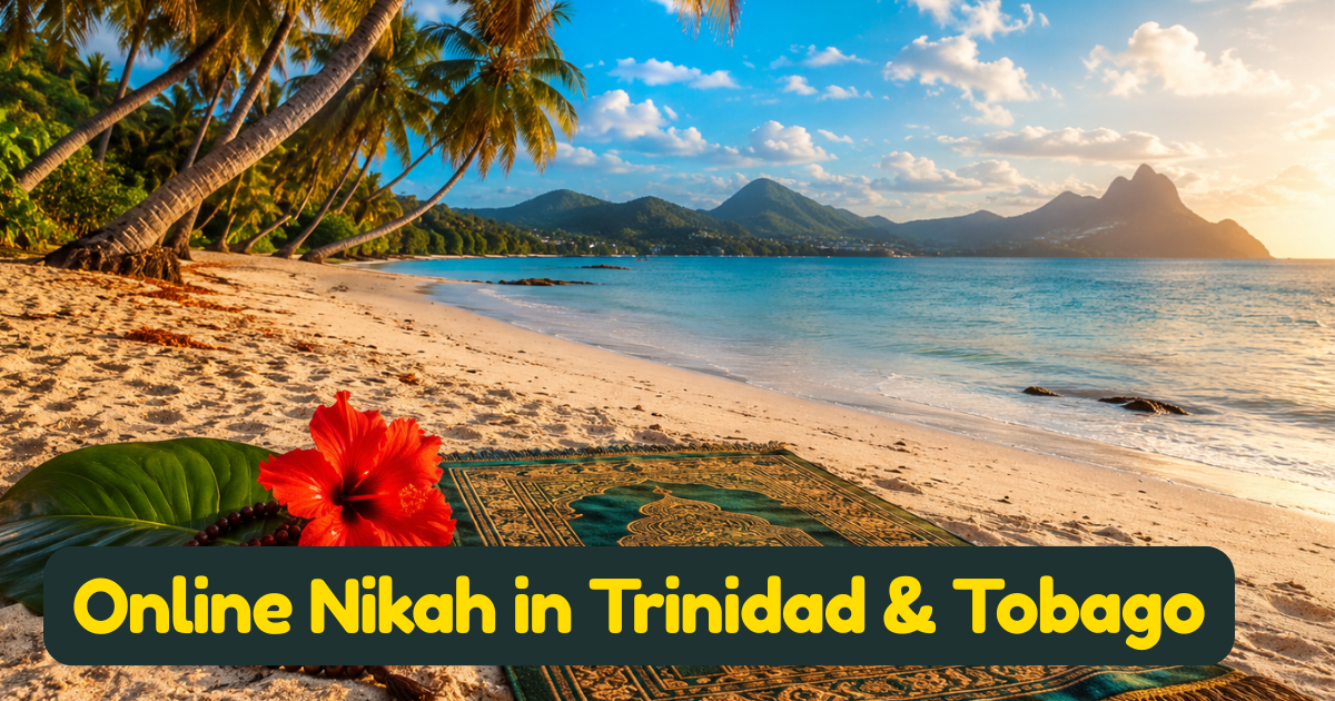 Online Nikah in Trinidad & Tobago: A Complete Guide for Muslim Couples