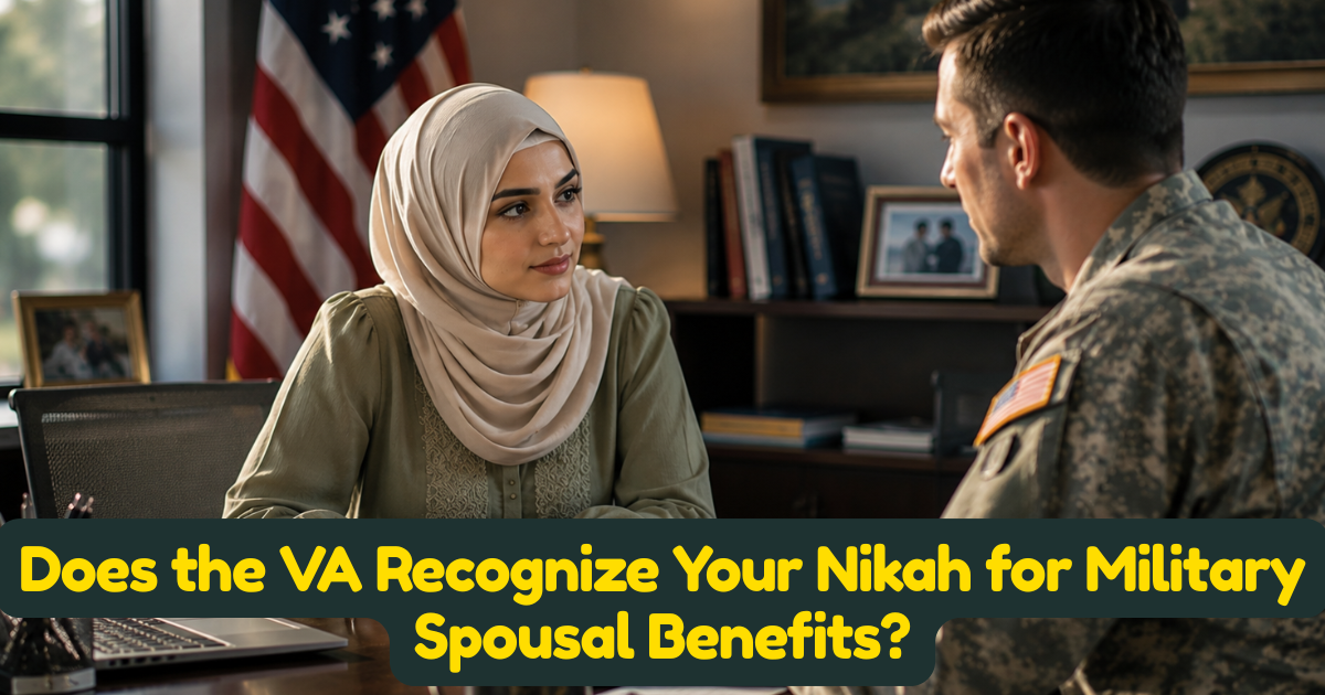 Does the VA Recognize Your Nikah for Military Spousal Benefits?