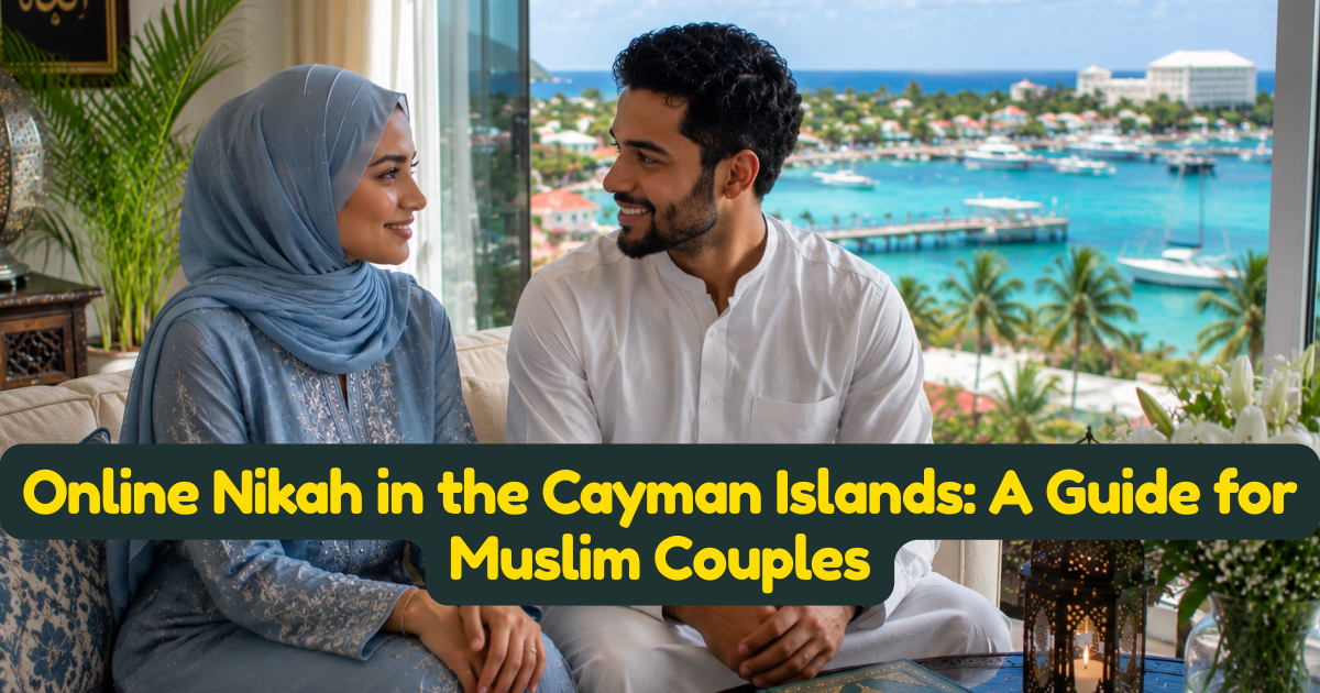 Online Nikah in the Cayman Islands: A Guide for Muslim Couples