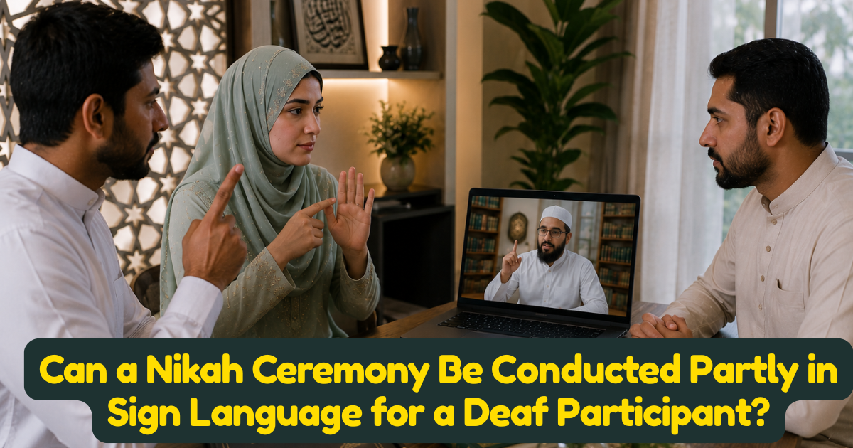Can a Nikah Ceremony Be Conducted Partly in Sign Language for a Deaf Participant?