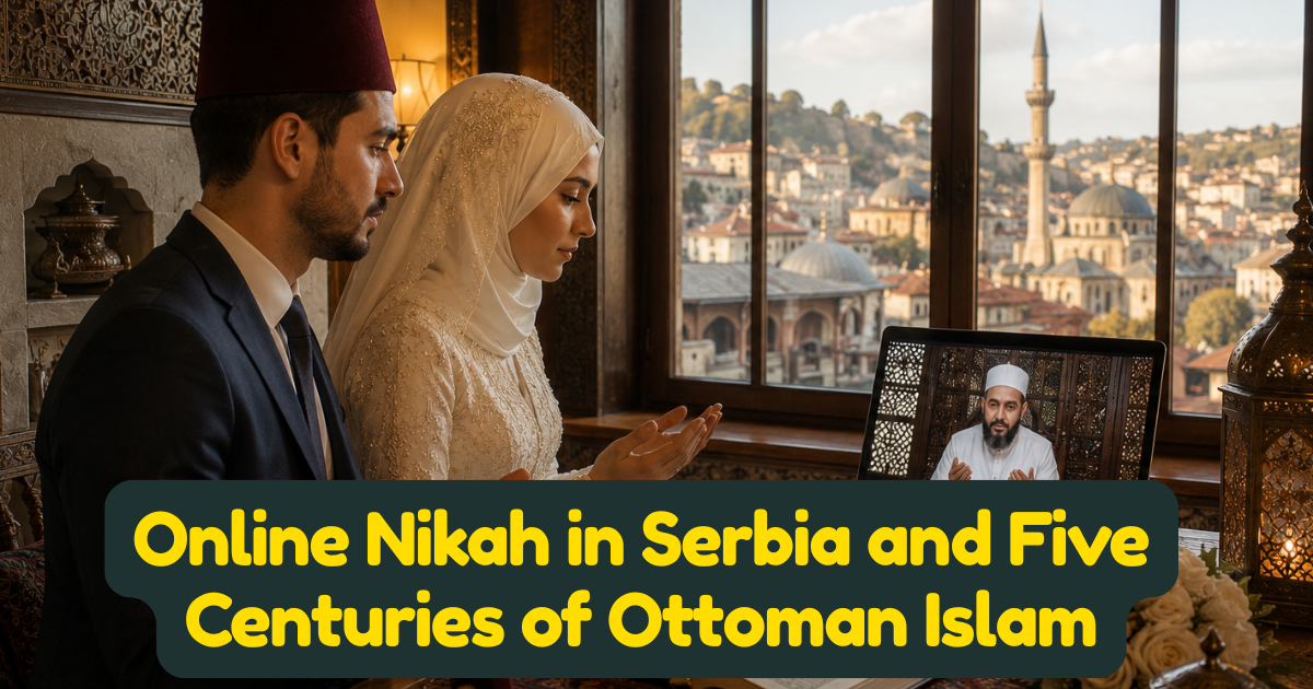 Online Nikah in Serbia and  Five Centuries of Ottoman Islam