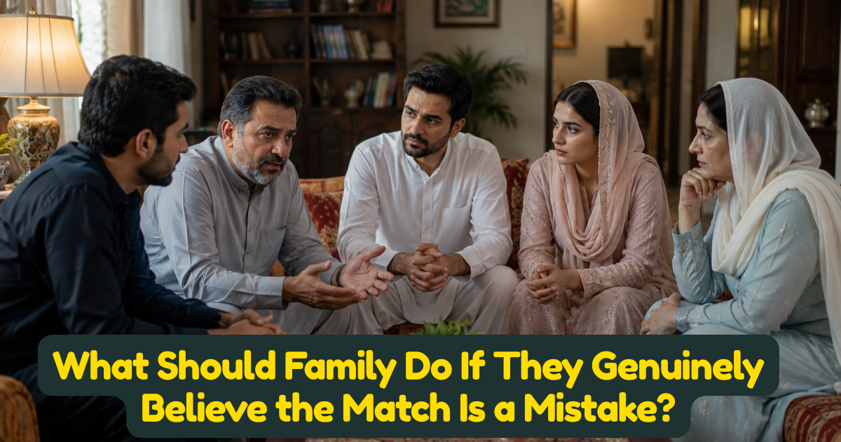What Should Family Do If They Genuinely Believe the Match Is a Mistake?
