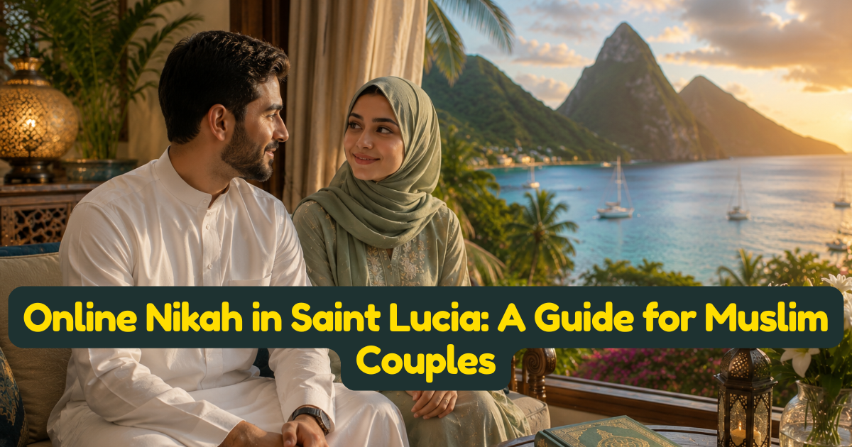 Online Nikah in Saint Lucia: A Guide for Muslim Couples