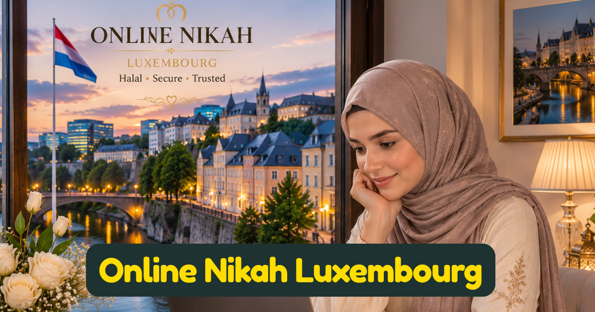 Online Nikah Luxembourg — Complete Guide for Muslims Living in Luxembourg