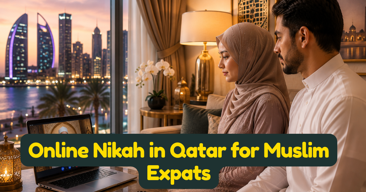 Online Nikah in Qatar for Muslim Expats: Why the Family Court Cannot Help When Your Fiancée Is Abroad