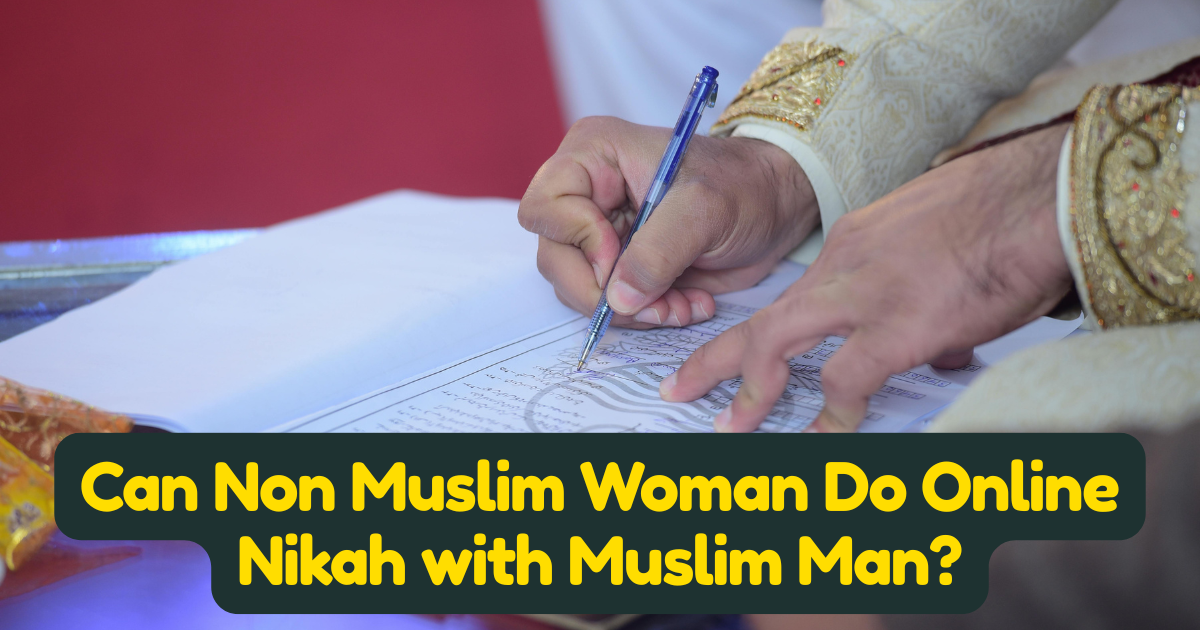 Can a Non-Muslim Woman Do Online Nikah with a Muslim Man? The Complete Islamic Guide