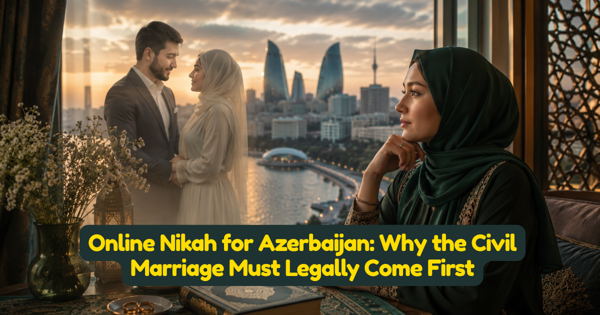 Online Nikah for Azerbaijan: Why the Civil Marriage Must Legally Come First