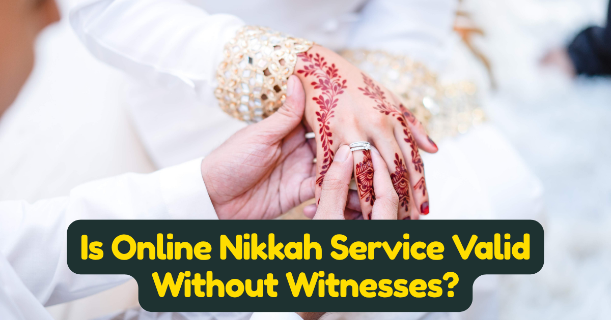 Is an Online Nikah Valid Without Witnesses? The Islamic Ruling Explained Clearly