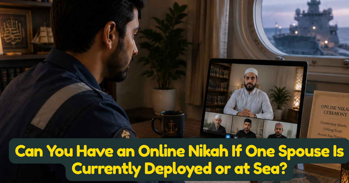 Can You Have an Online Nikah If One Spouse Is Currently Deployed or at Sea?