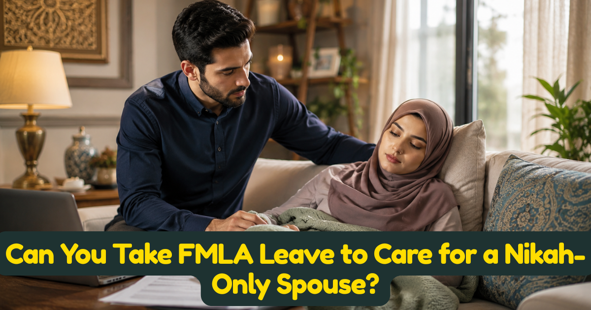 Can You Take FMLA Leave to Care for a Nikah-Only Spouse?