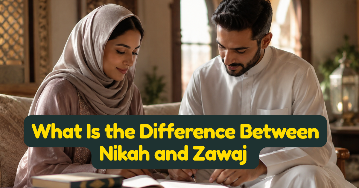 What Is the Difference Between Nikah and Zawaj — Do They Mean the Same Thing in Islamic Law