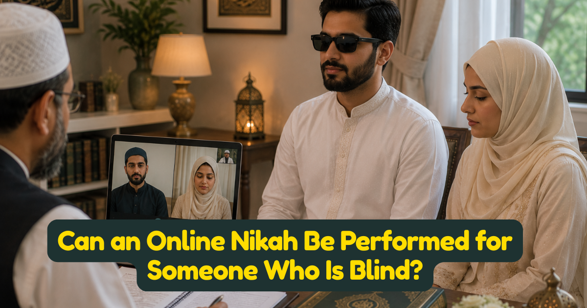 Can an Online Nikah Be Performed for Someone Who Is Blind?