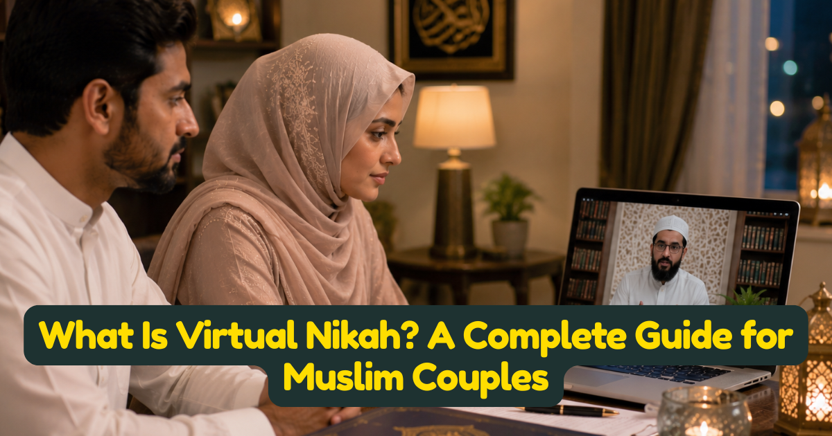 What Is Virtual Nikah? A Complete Guide for Muslim Couples