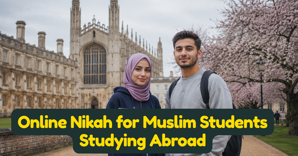 Online Nikah for Muslim Students Studying Abroad: A Complete Guide