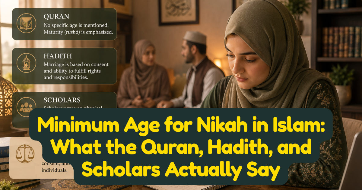 Minimum Age for Nikah in Islam: What the Quran, Hadith, and Scholars Actually Say