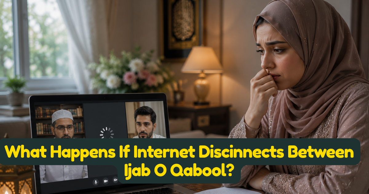 What Happens If Internet Discinnects Between Ijab O Qabool?