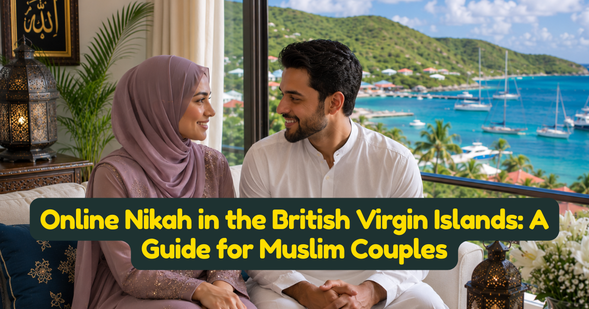 Online Nikah in the British Virgin Islands: A Guide for Muslim Couples