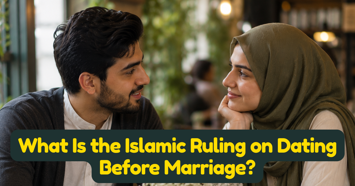 What Is the Islamic Ruling on Dating Before Marriage? A Complete Guide for Muslims and Their Partners