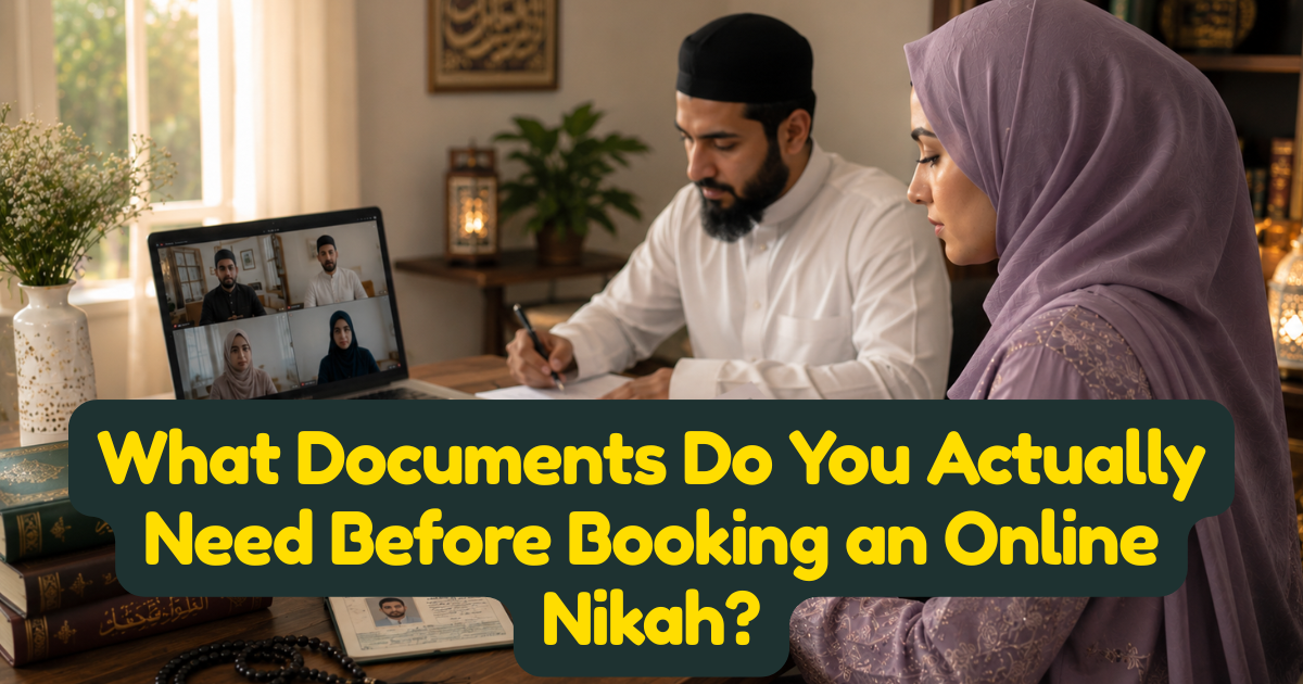 What Documents Do You Actually Need Before Booking an Online Nikah?
