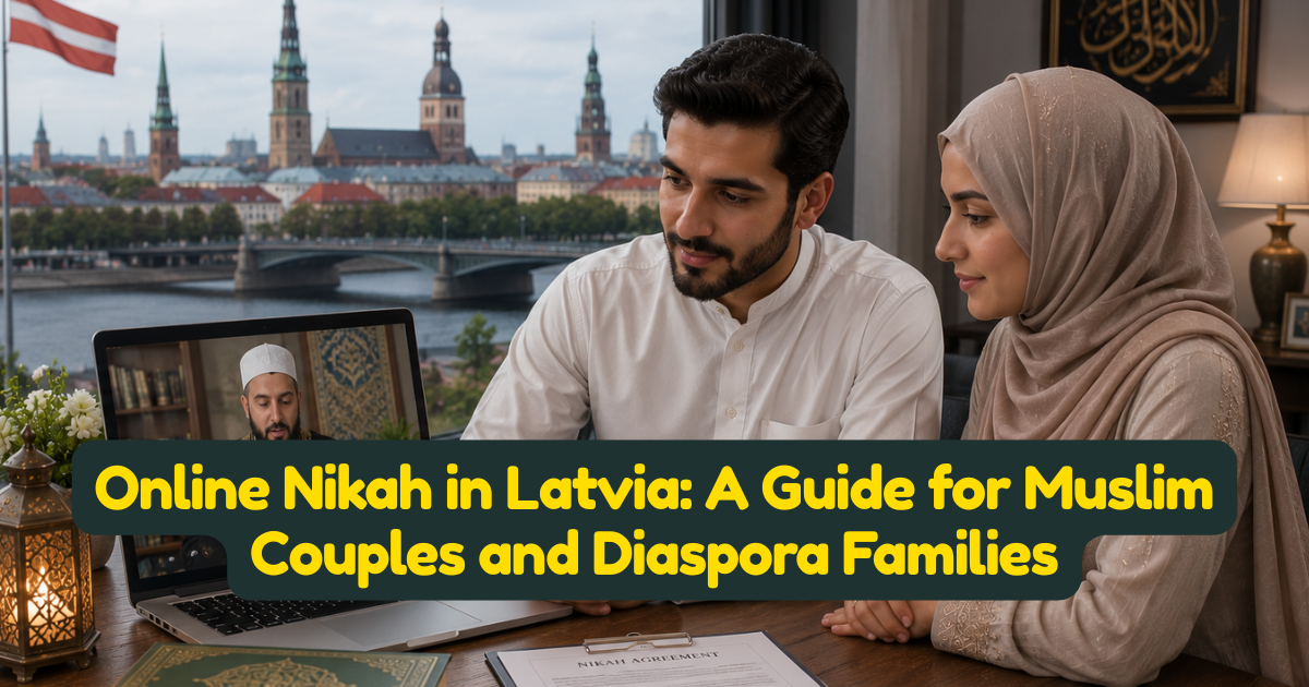 Online Nikah in Latvia: A Guide for Muslim Couples and Diaspora Families