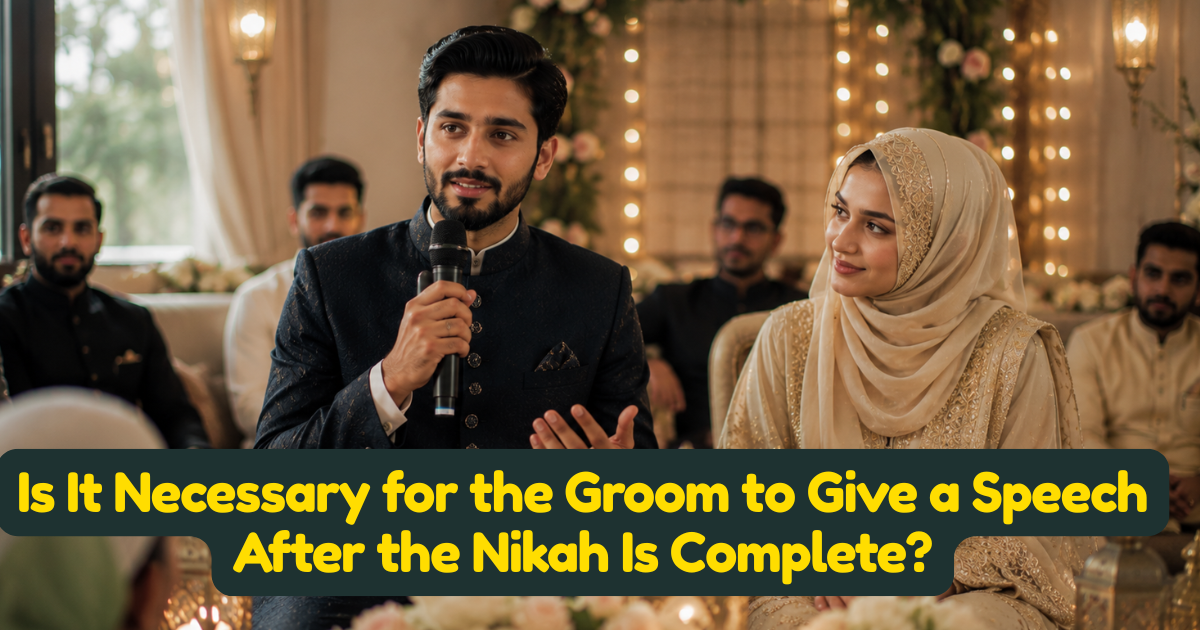 Is It Necessary for the Groom to Give a Speech After the Nikah Is Complete?