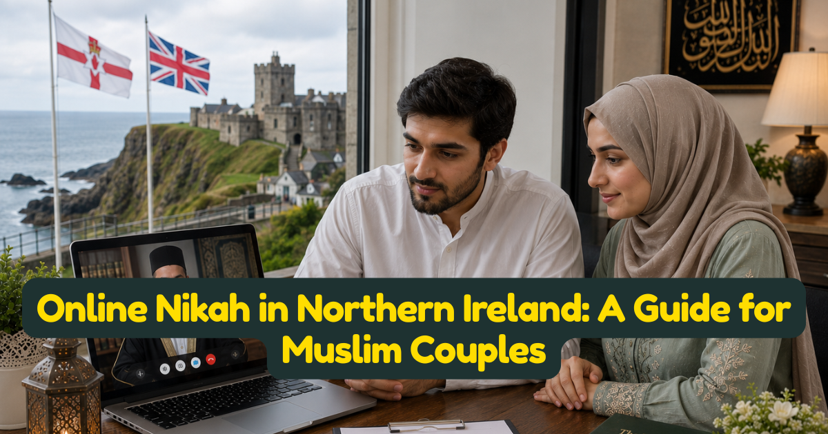 Online Nikah in Northern Ireland: A Guide for Muslim Couples