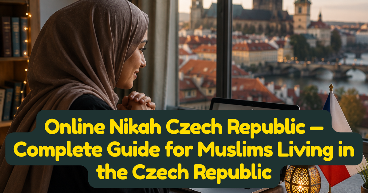 Online Nikah Czech Republic — Complete Guide for Muslims Living in the Czech Republic