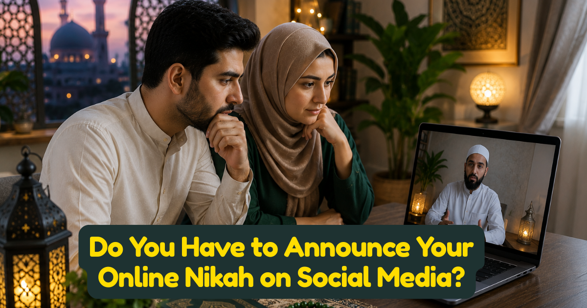 Do You Have to Announce Your Online Nikah on Social Media?