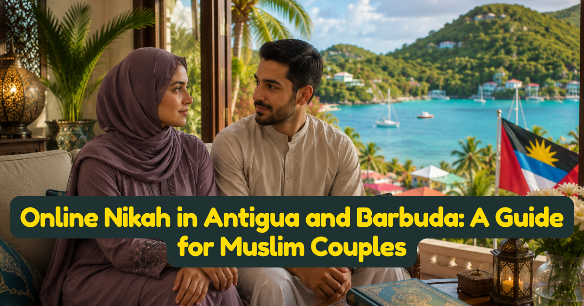 Online Nikah in Antigua and Barbuda: A Guide for Muslim Couples