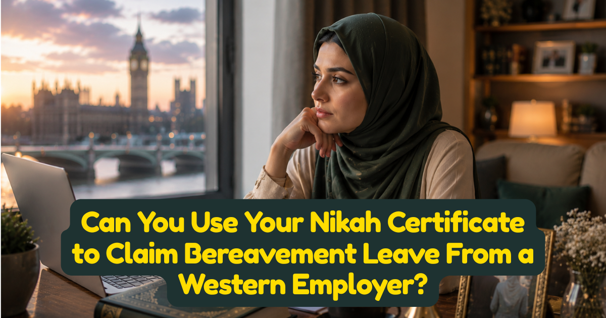 Can You Use Your Nikah Certificate to Claim Bereavement Leave From a Western Employer?