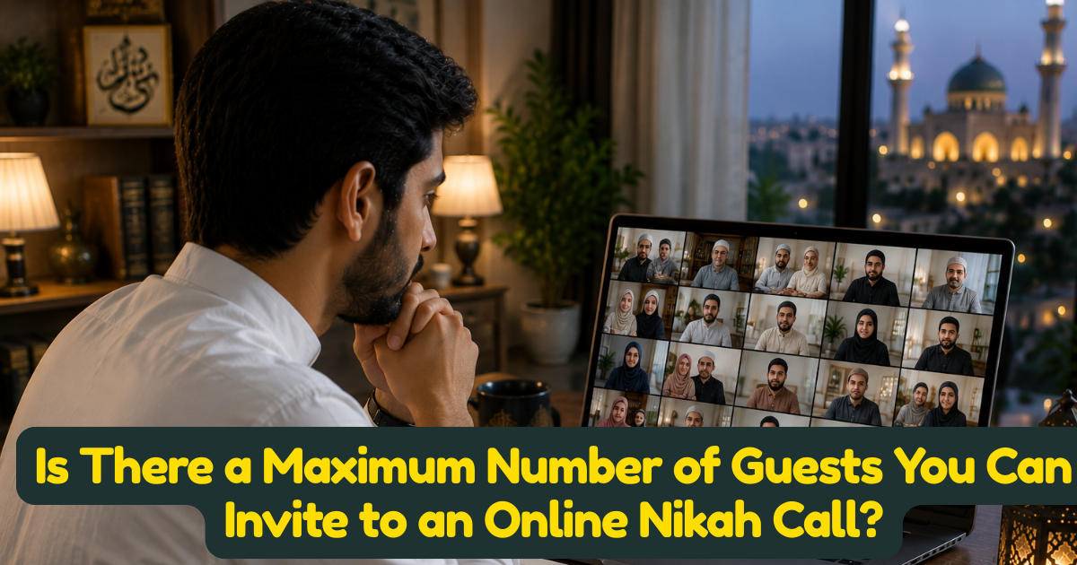 Is There a Maximum Number of Guests You Can Invite to an Online Nikah Call?