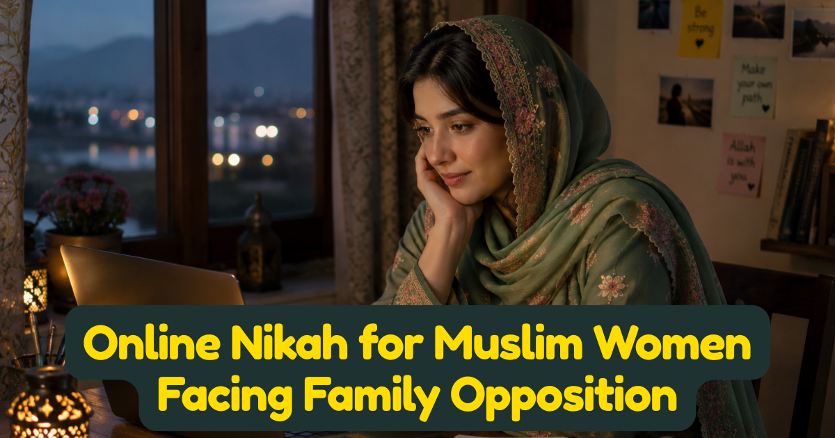 Online Nikah for Muslim Women Facing Family Opposition — Shariah Rights and Practical Steps