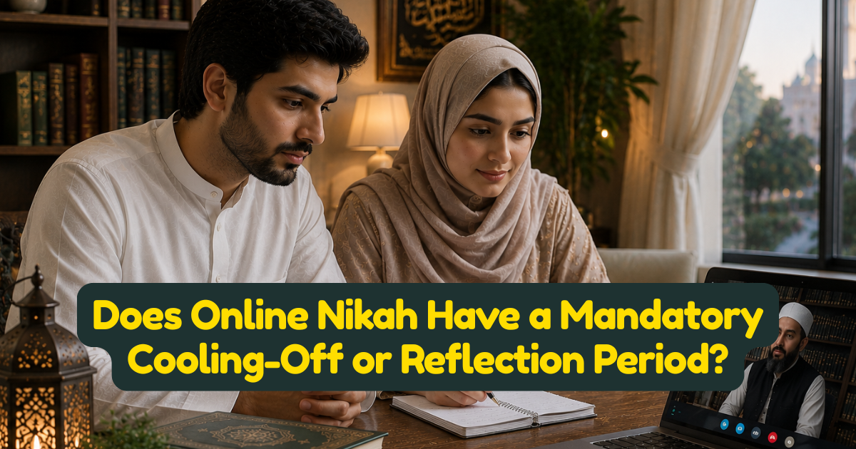 Does Online Nikah Have a Mandatory Cooling-Off or Reflection Period?