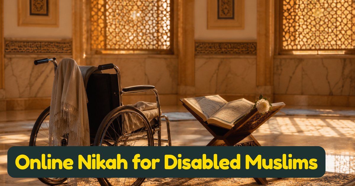 Online Nikah for Disabled Muslims: Islamic Rights, Practical Access, and How to Marry With Dignity